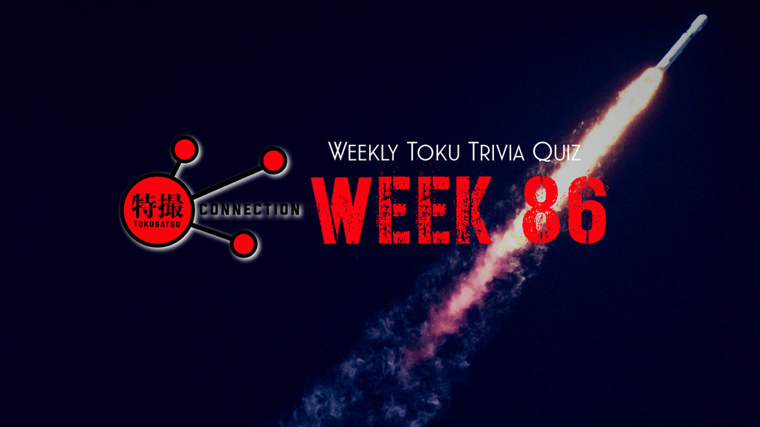 Weekly Tokusatsu Trivia Quiz Week 86