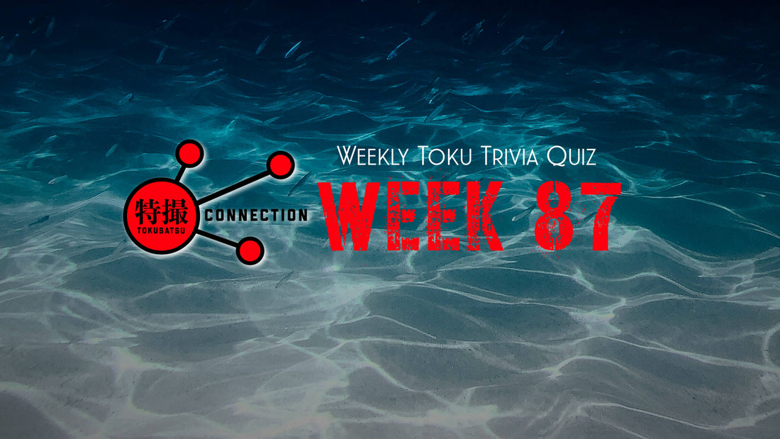 Weekly Tokusatsu Trivia Quiz Week 87