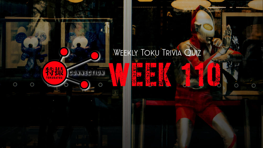 Weekly Tokusatsu Trivia Quiz Week 110