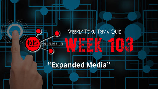 Weekly Tokusatsu Trivia Quiz Week 103