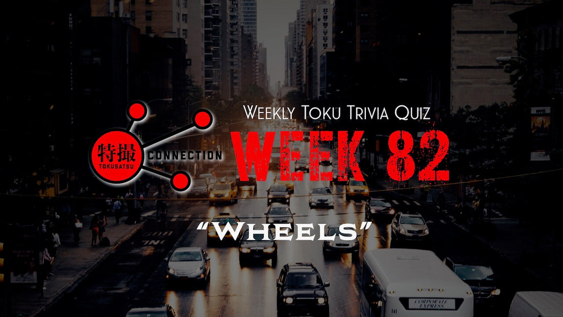 Weekly Tokusatsu Trivia Quiz Week 82